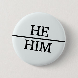 He/Him Round Button LGBTQ Pride Gender Pronouns