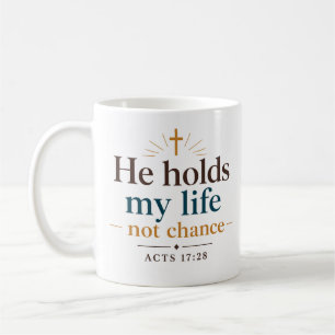 He Holds My Life Not Chance Scripture Quote Coffee Mug