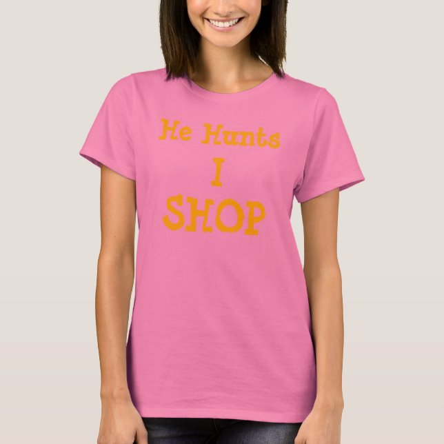 He Hunts, I, SHOP T-Shirt (Front)