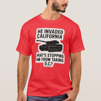 He invaded California T-Shirt