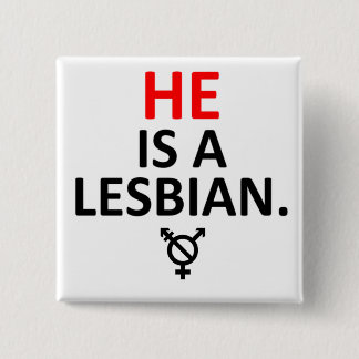 he is a lesbian nonbinary badge pinback button