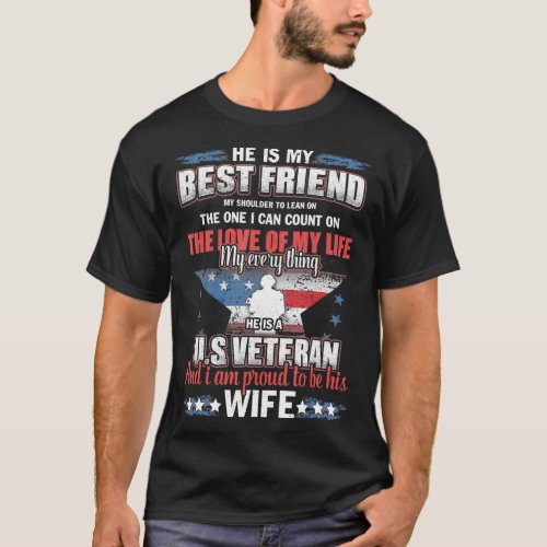 He Is A US Veteran And Im Proud o Be His Wife  T_Shirt