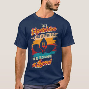 He is becoming a legend Vegetarian Birthday Vegan  T-Shirt