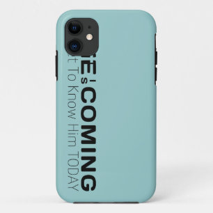 He Is Coming Get To Know Him Today iPhone 11 Case