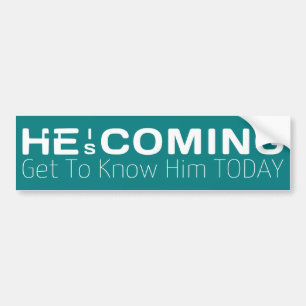 He Is Coming Get To Know Him Today Christian Bumper Sticker