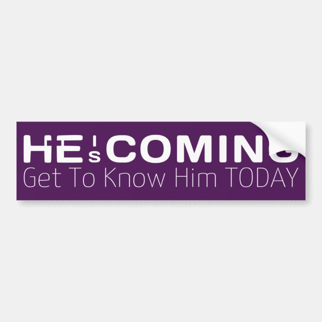 He Is Coming Get To Know Him Today Christian Bumper Sticker (Front)