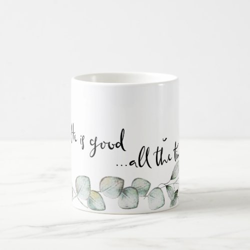 He is Good All the Time Foliage Coffee Mug