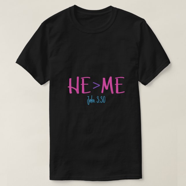 He Is Greater Than Me I John T-Shirt (Design Front)