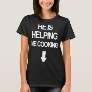 He is Helping Me Cooking Funny Pregnant Women Chef T-Shirt