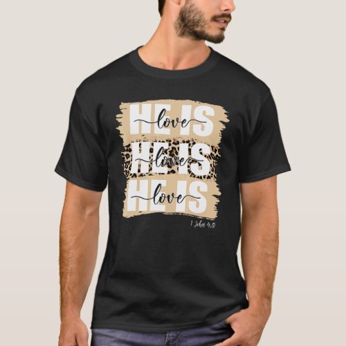 He Is Love Bible Verse 1john 48 God Quote Christia T_Shirt