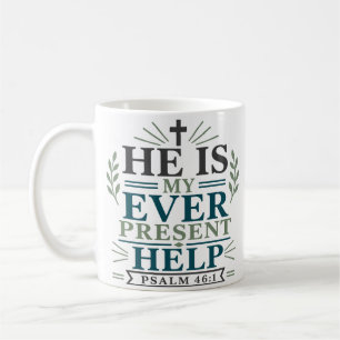 He Is My Ever Present Help Christian Bible Verse Coffee Mug