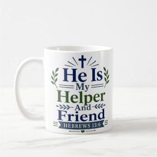 He Is My Helper And Friend Encouraging Quote Coffee Mug