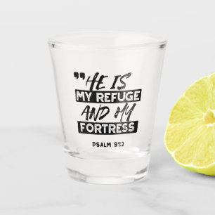 He Is My Refuge and My Fortress – Psalm 91:2 Bible Shot Glass