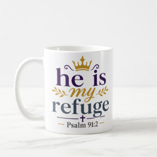He Is My Refuge Inspiring Christian Comfort Quote Coffee Mug