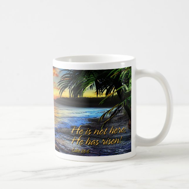 He is not here; He has risen Luke 24:6 (D) Mug (Right)
