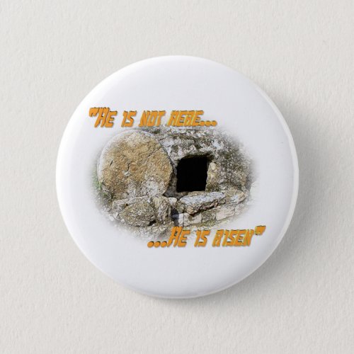 He is not here  He is risen Pinback Button