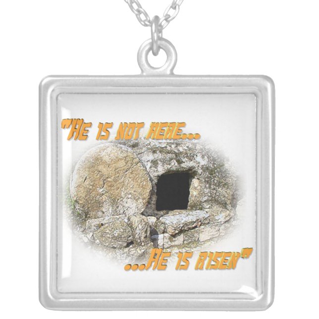 He is not here ... He is risen! Silver Plated Necklace (Front)