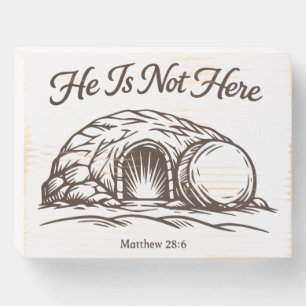 He Is Not Here Wooden Box Sign