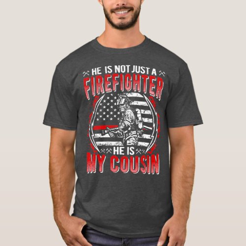 He Is Not Just A Firefighter He Is My Cousin Red T_Shirt