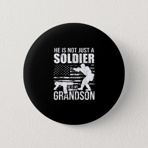 He Is Not Just A Soldier He Is My Grandson Militar Button