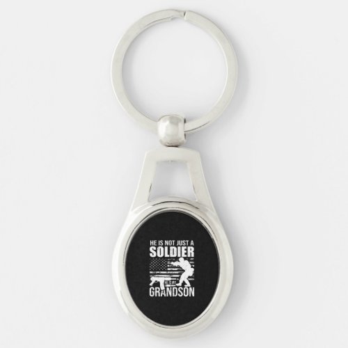 He Is Not Just A Soldier He Is My Grandson Militar Keychain