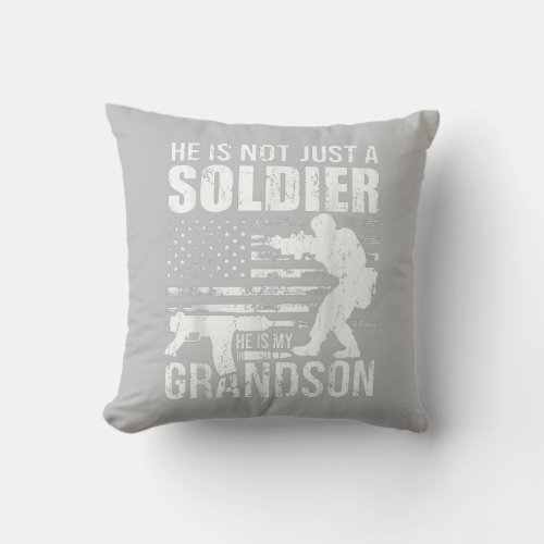 He Is Not Just A Soldier He Is My Grandson Militar Throw Pillow