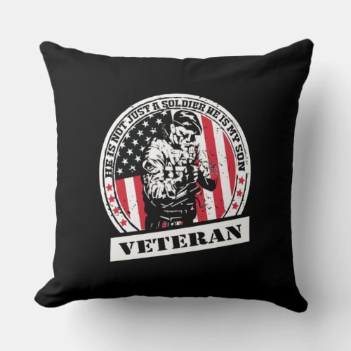 He Is Not Just A Soldier He Is My Son_ Veteran Throw Pillow