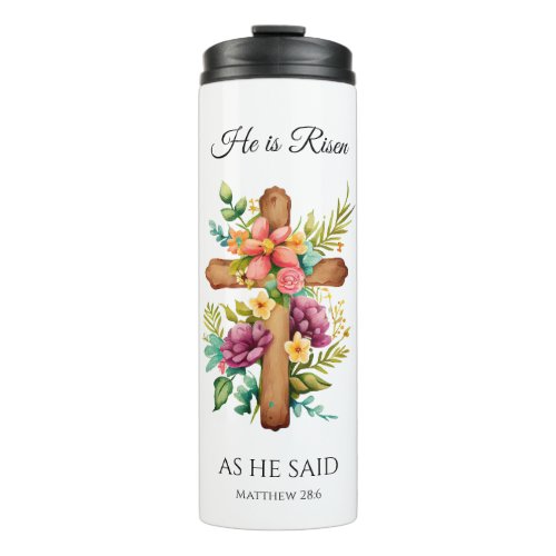 He Is Risen As He Said Easter Floral Cross Thermal Tumbler