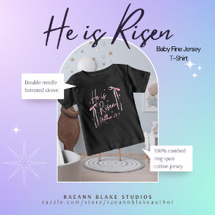 "He is Risen" Baby Fine Jersey T-Shirt