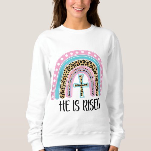 He Is Risen Bible Jesus Resurrection Easter Rainbo Sweatshirt