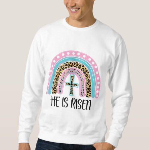 He Is Risen Bible Jesus Resurrection Easter Rainbo Sweatshirt