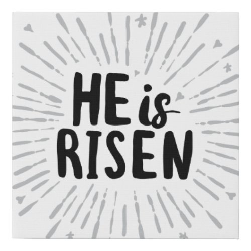 He is Risen Christ is Risen Quotes Easter Art Resu Faux Canvas Print