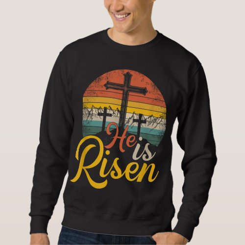 He Is Risen _ Christian Easter Jesus Sweatshirt