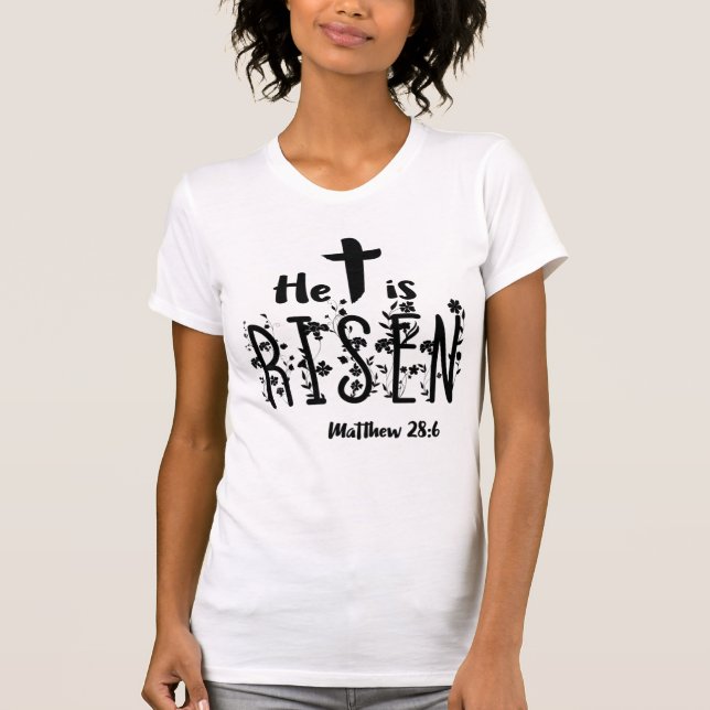 He Is Risen Christian Easter T-Shirt (Front)