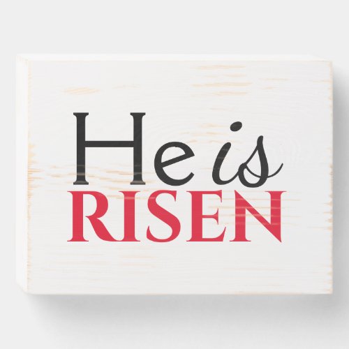 He Is Risen Christian Quote Black White Easter Wooden Box Sign