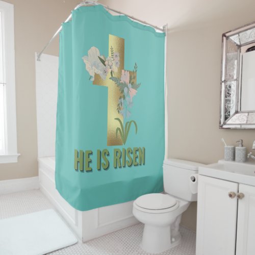He is risen Christian quotes Easter  Shower Curtain