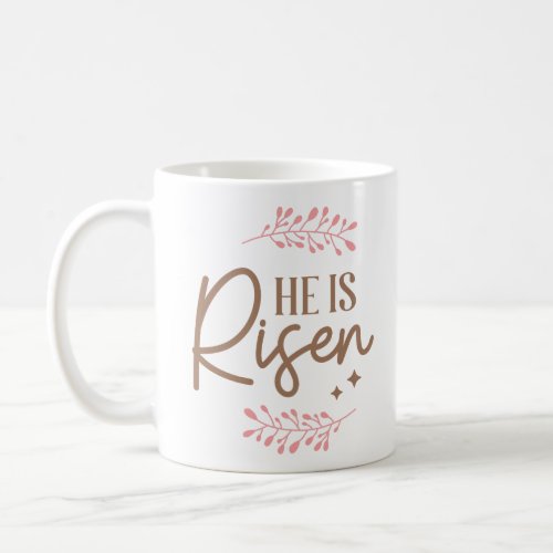 He is Risen Coffee Mug
