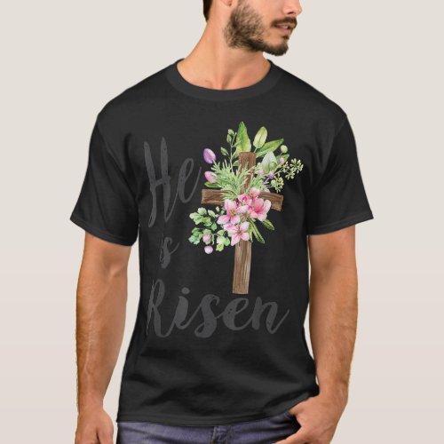 He is Risen Easter Day Jesus Floral Cross  T_Shirt