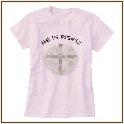He Is Risen Easter Nail Cross T_Shirt