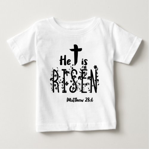 He Is Risen Easter Religious Baby T_Shirt