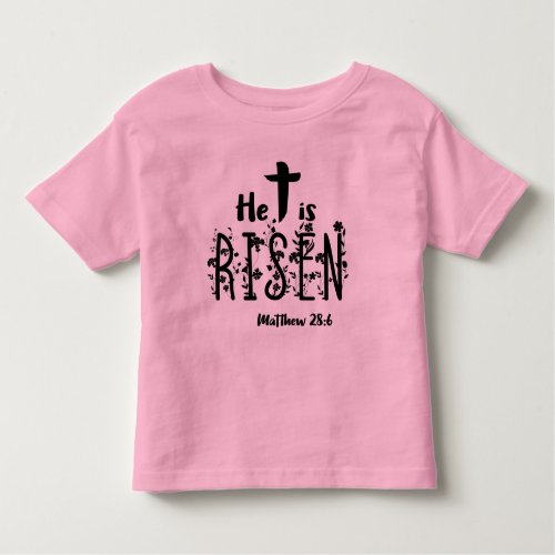 He Is Risen Easter Religious Toddler T_shirt