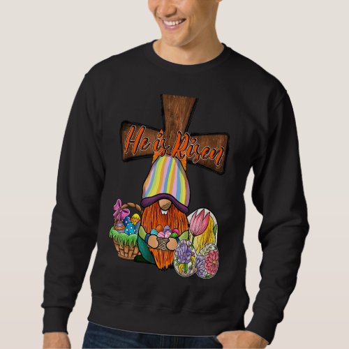 He Is Risen Gnome Christian Cross Happy Easter Day Sweatshirt