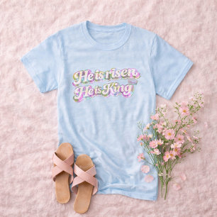He Is Risen He Is King Spring Floral Font Easter T-Shirt