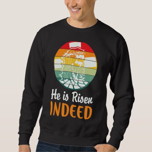He Is Risen Indeed Retro Vintage Easter Day  Sweatshirt