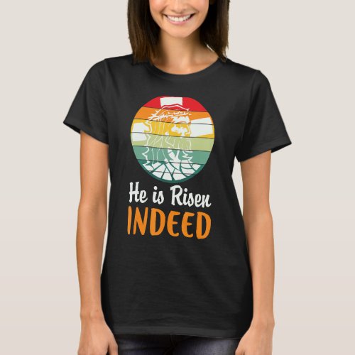 He Is Risen Indeed Retro Vintage Easter Day  T_Shirt