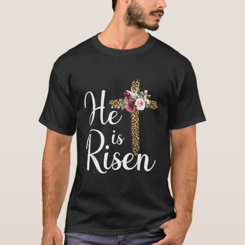 He Is Risen Jesus Christ Cross Easter Sunday T T_Shirt