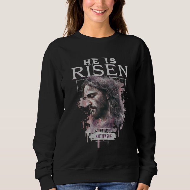 He Is Risen Jesus Christian Bible Verse Quote East Sweatshirt (Front)