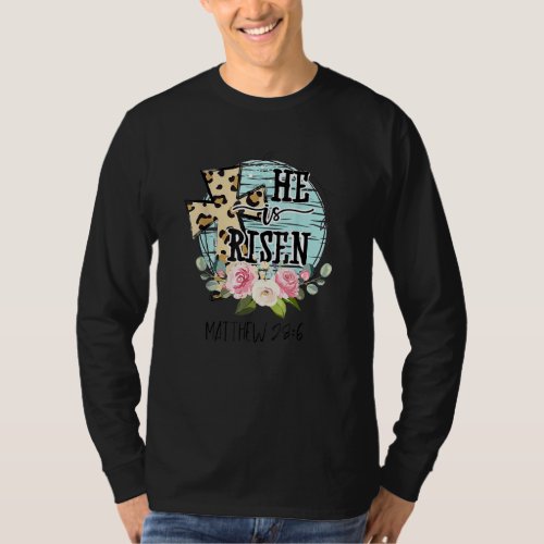 He Is Risen Jesus Christian Happy Easter Floral Wr T_Shirt