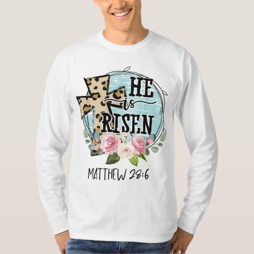 He is Risen Jesus Christian Happy Easter Floral Wr T_Shirt