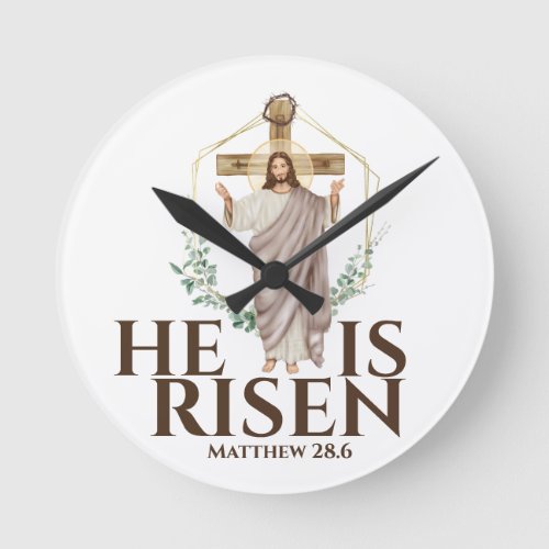 He is risen Jesus wooden cross Matthew 286 Round Clock